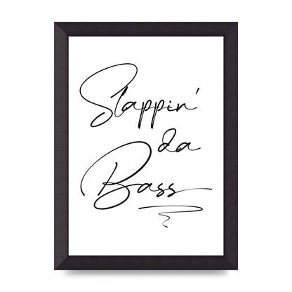 Slappin Da Bass" Printed Poster - A4 framed