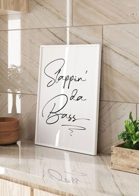 Slappin Da Bass" Printed Poster - kitchen 2