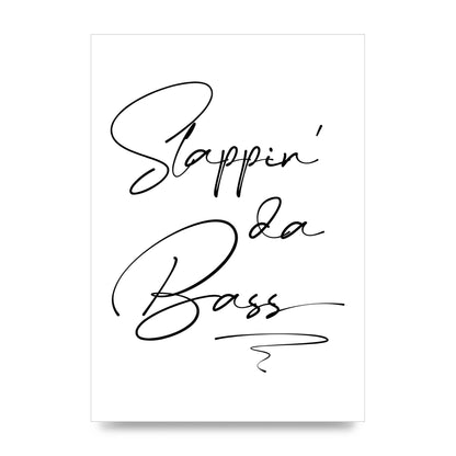 Slappin Da Bass" Printed Poster - unframed print