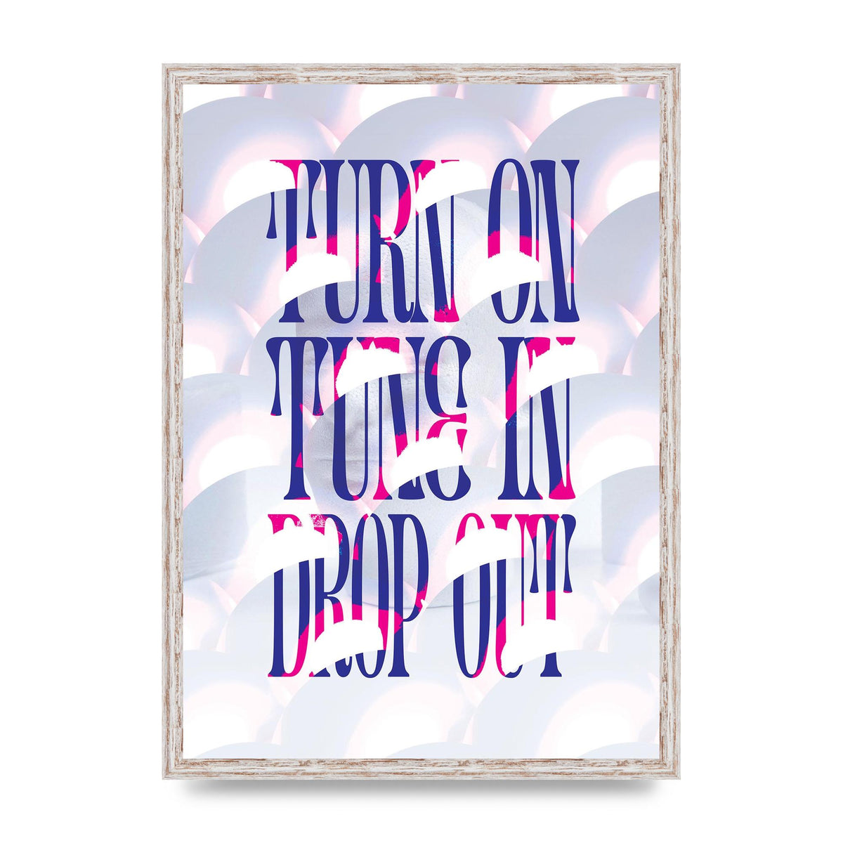 Turn On Tune In Drop Out" Art For The Home - A2 framed