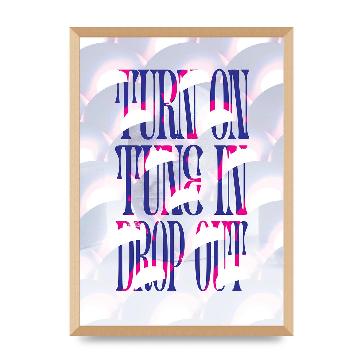 Turn On Tune In Drop Out" Art For The Home - A2 framed