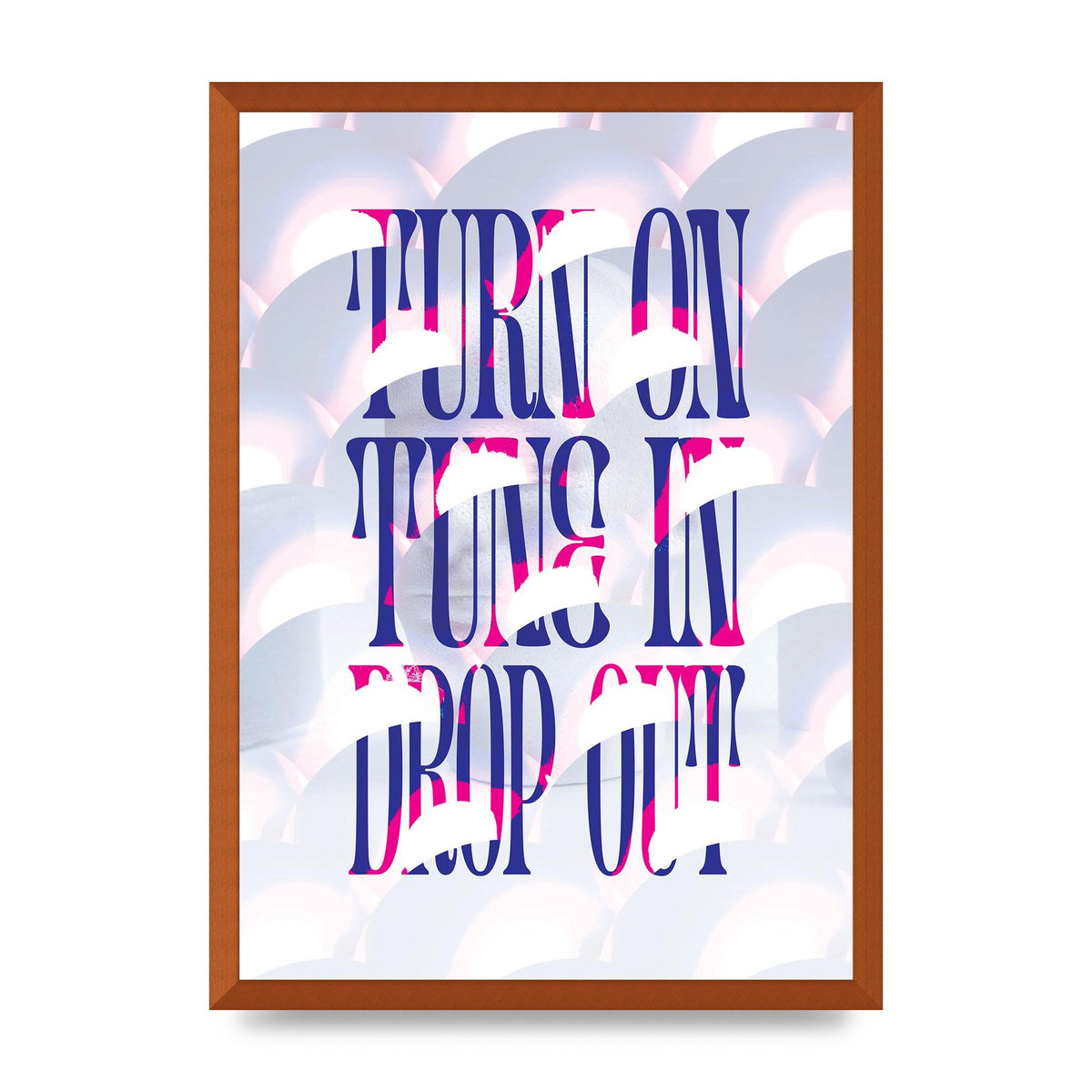 Turn On Tune In Drop Out" Art For The Home - A2 framed