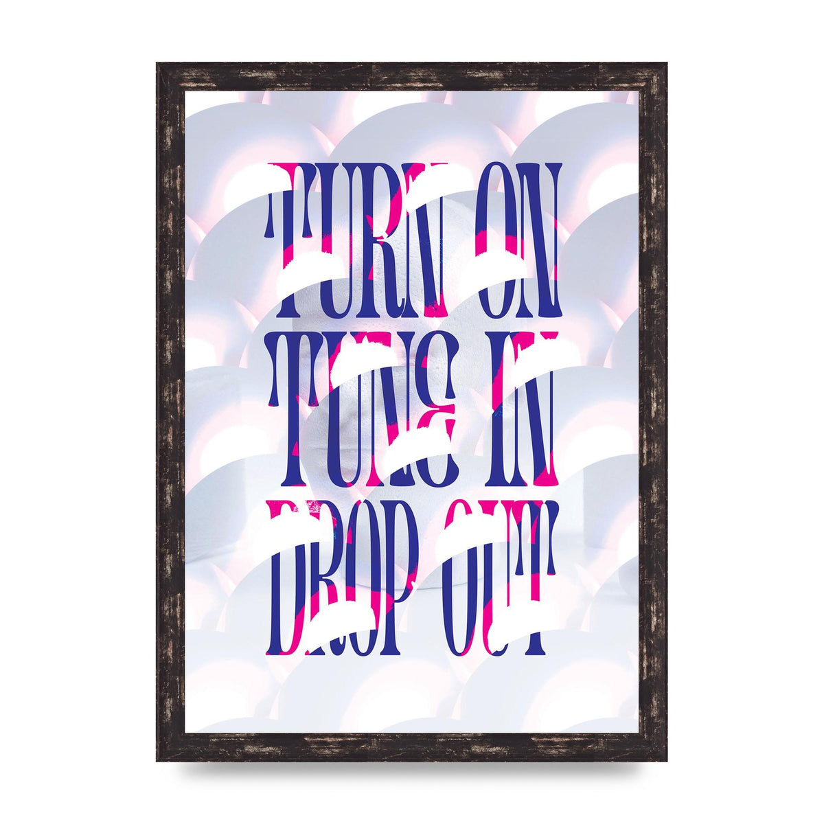 Turn On Tune In Drop Out" Art For The Home - A3 framed