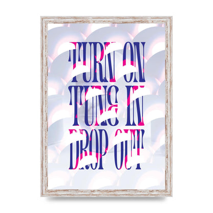 Turn On Tune In Drop Out" Art For The Home - A3 framed