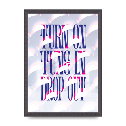 Turn On Tune In Drop Out" Art For The Home - A3 framed