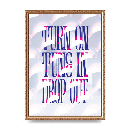 Turn On Tune In Drop Out" Art For The Home - A3 framed