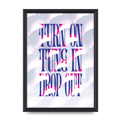 Turn On Tune In Drop Out" Art For The Home - A3 framed