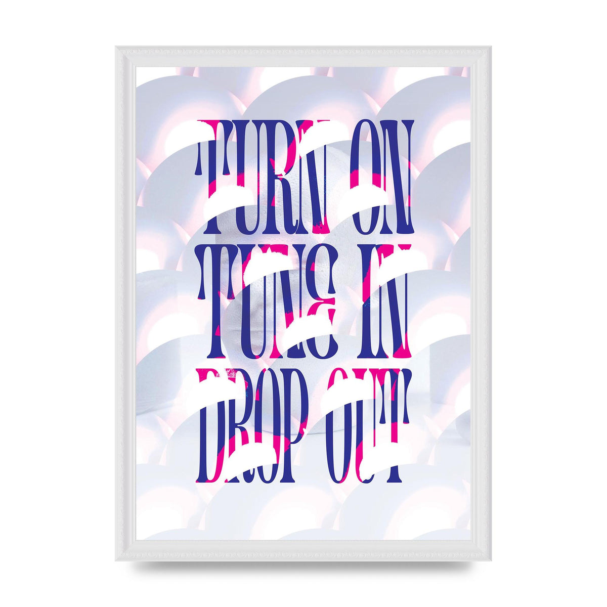 Turn On Tune In Drop Out" Art For The Home - A3 framed