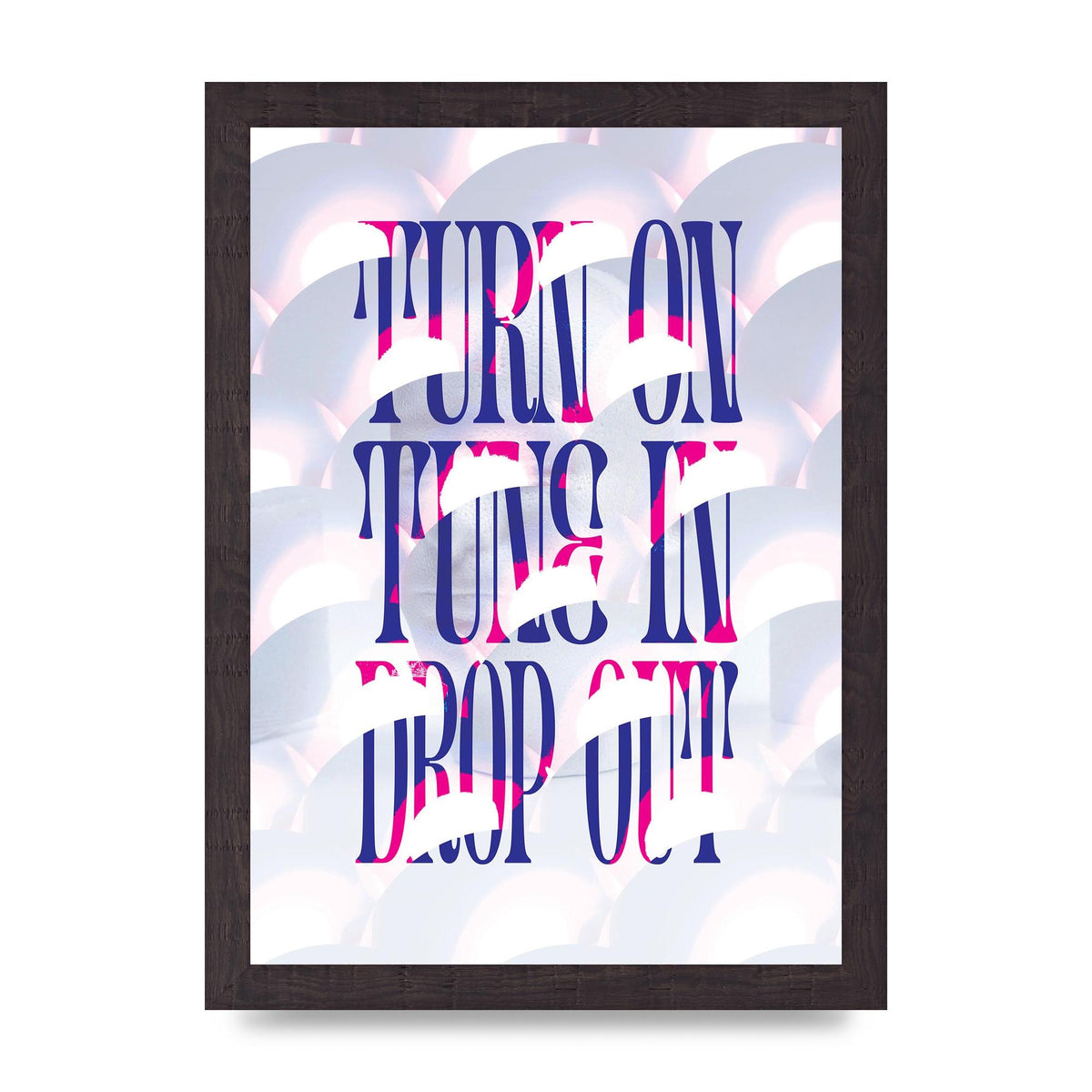Turn On Tune In Drop Out" Art For The Home - A4 framed