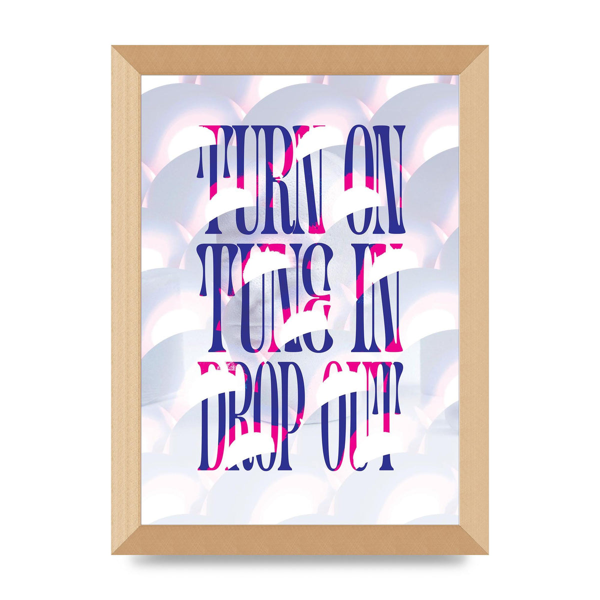 Turn On Tune In Drop Out" Art For The Home - A4 framed