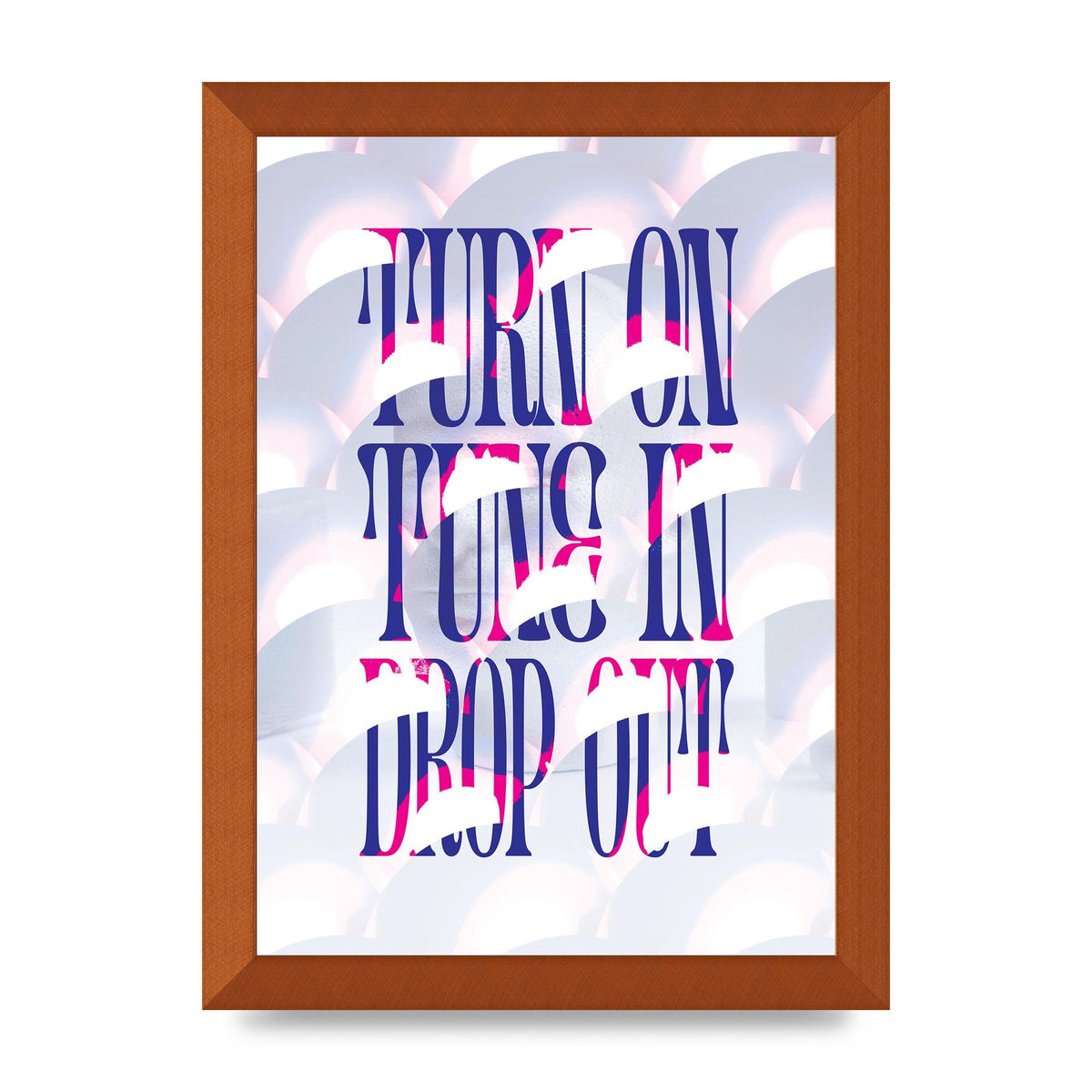 Turn On Tune In Drop Out" Art For The Home - A4 framed