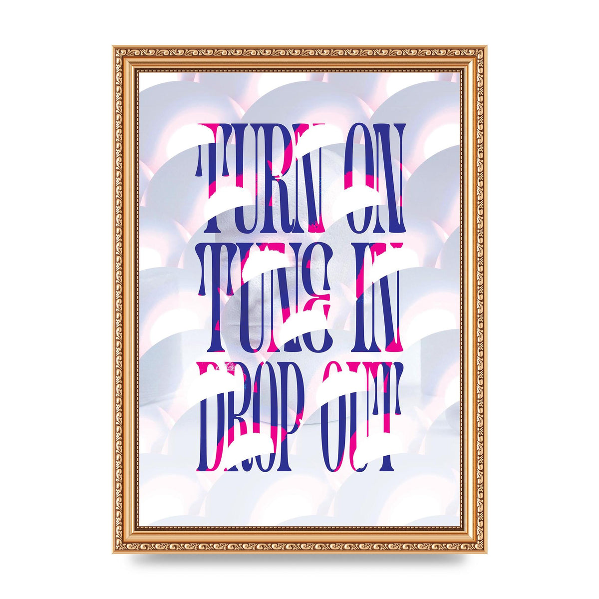 Turn On Tune In Drop Out" Art For The Home - A4 framed