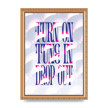 Turn On Tune In Drop Out" Art For The Home - A4 framed