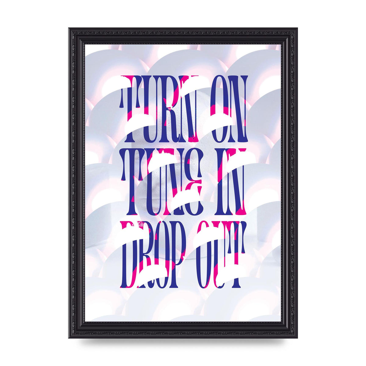 Turn On Tune In Drop Out" Art For The Home - A4 framed