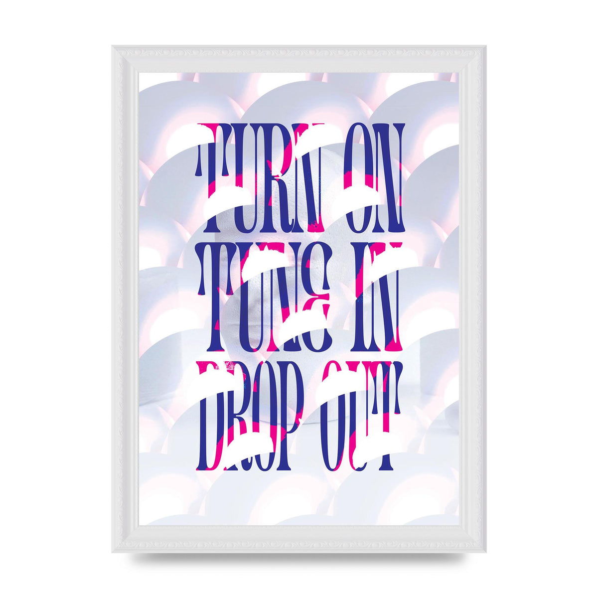 Turn On Tune In Drop Out" Art For The Home - A4 framed