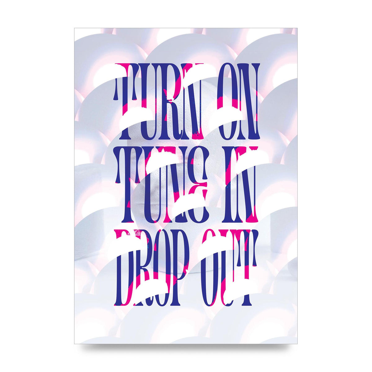 Turn On Tune In Drop Out" Art For The Home - unframed print