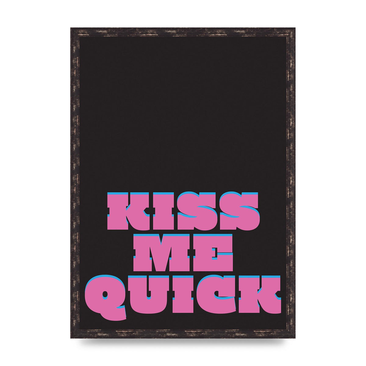 Kiss Me Quick" Art For The Home - A2 framed