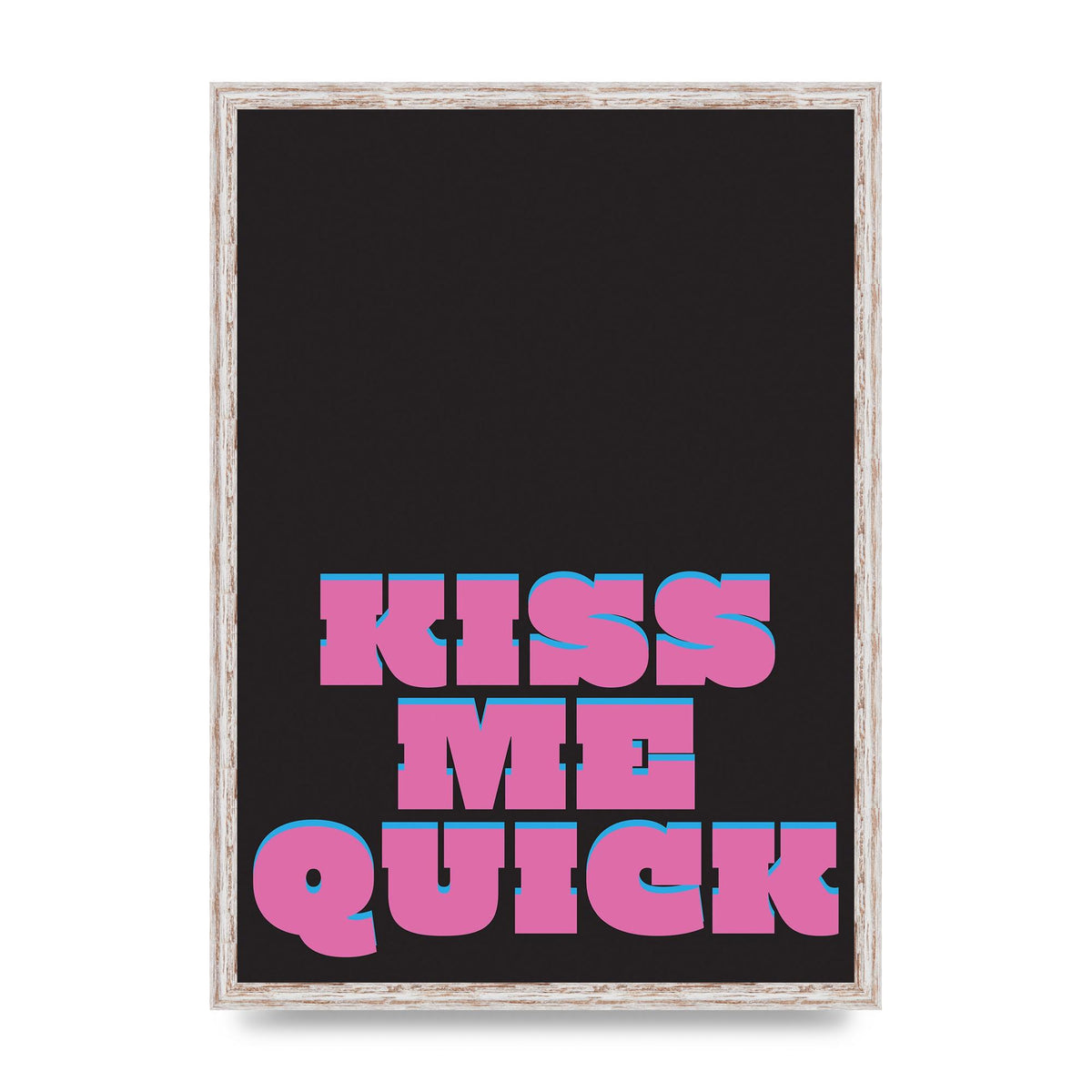 Kiss Me Quick" Art For The Home - A2 framed
