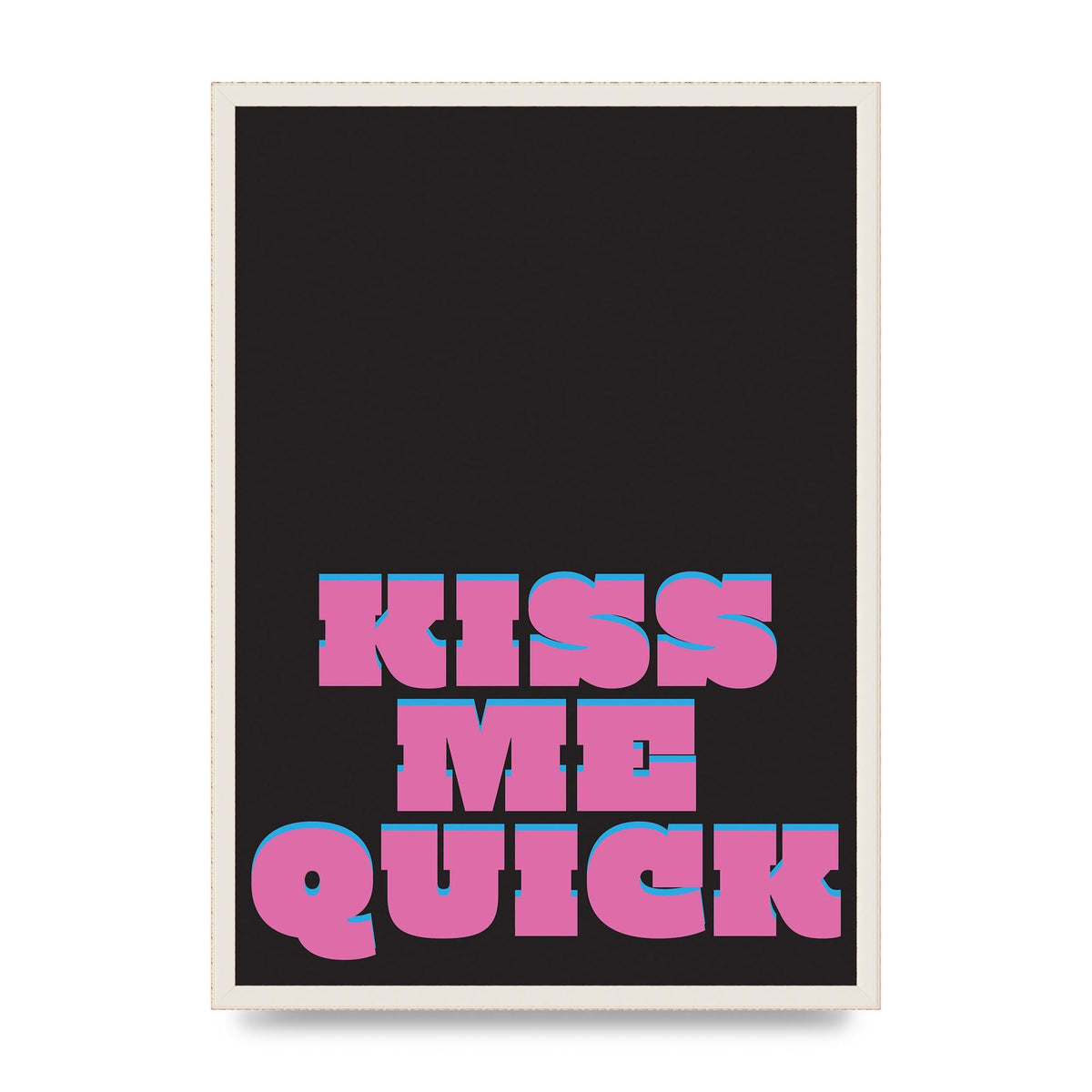 Kiss Me Quick" Art For The Home - A2 framed