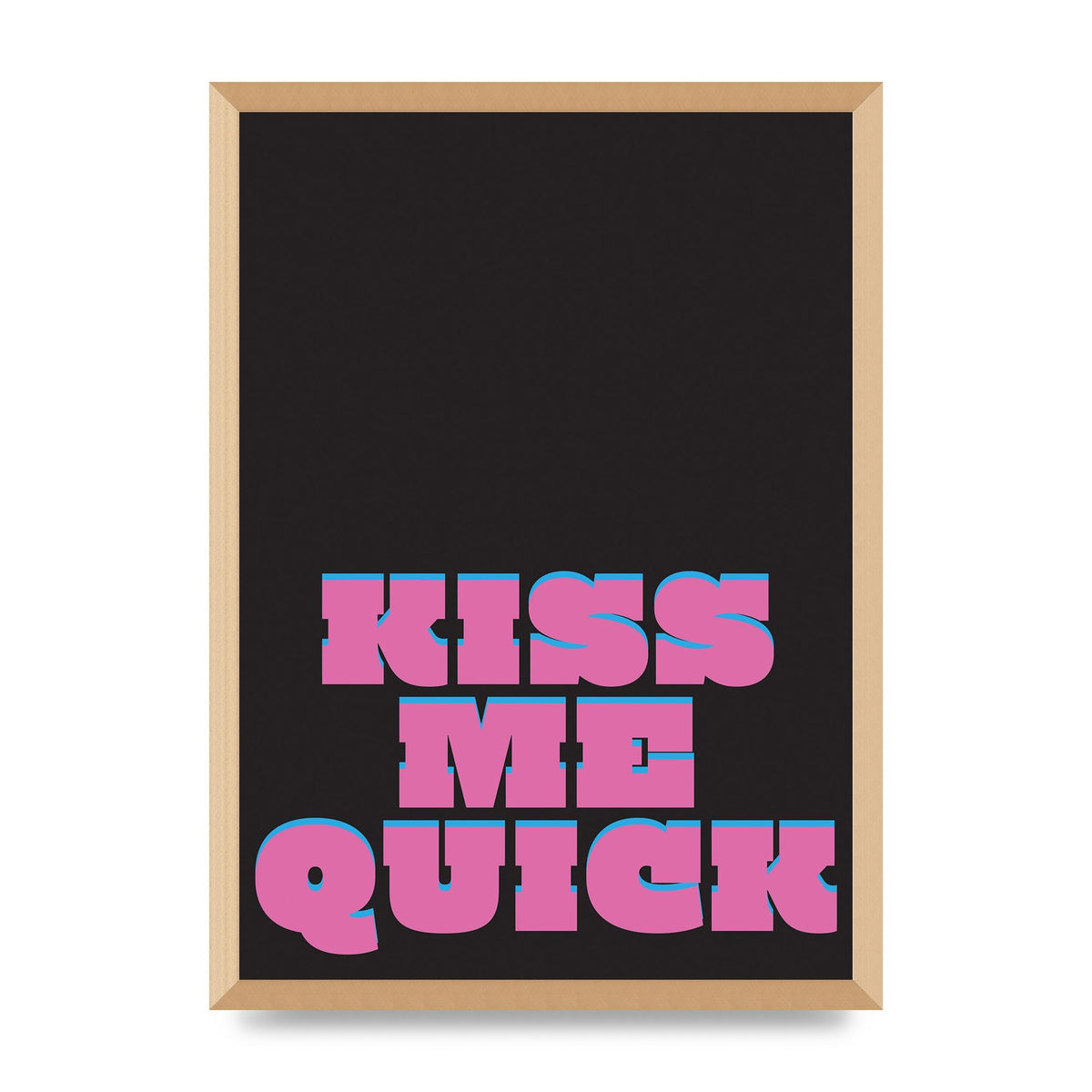 Kiss Me Quick" Art For The Home - A2 framed