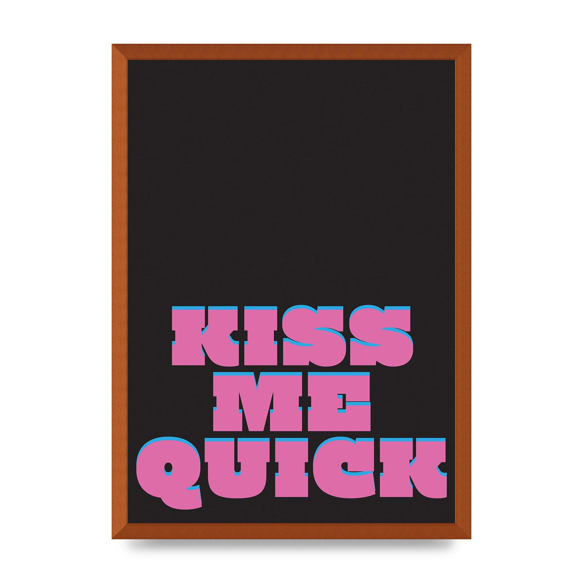 Kiss Me Quick" Art For The Home - A2 framed
