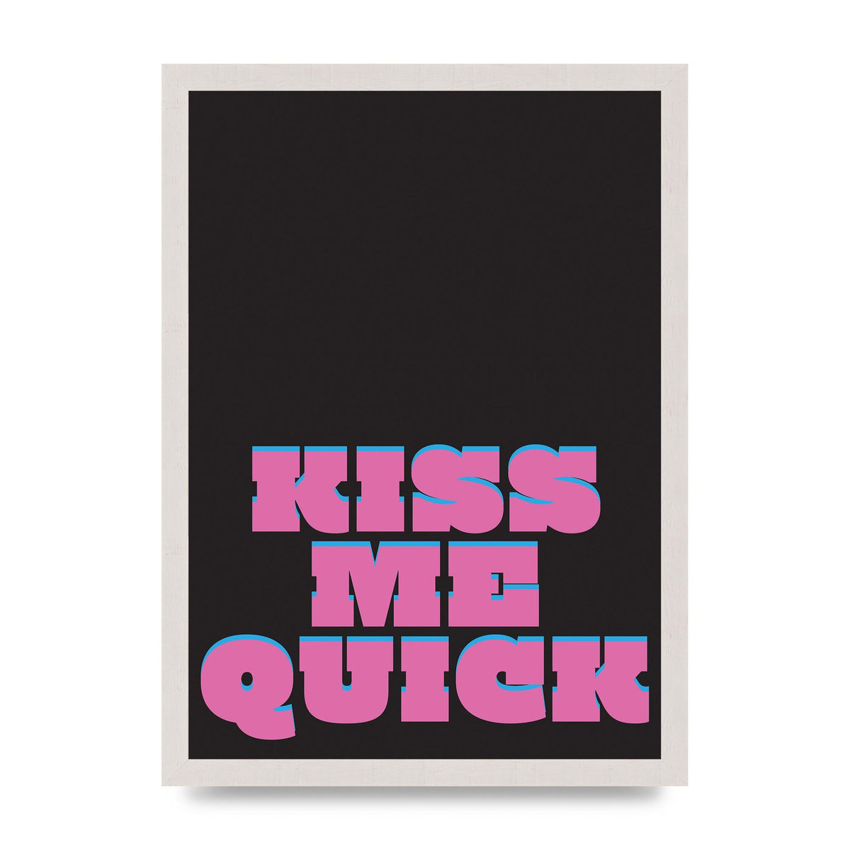 Kiss Me Quick" Art For The Home - A3 framed