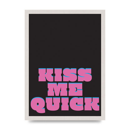 Kiss Me Quick" Art For The Home - A3 framed