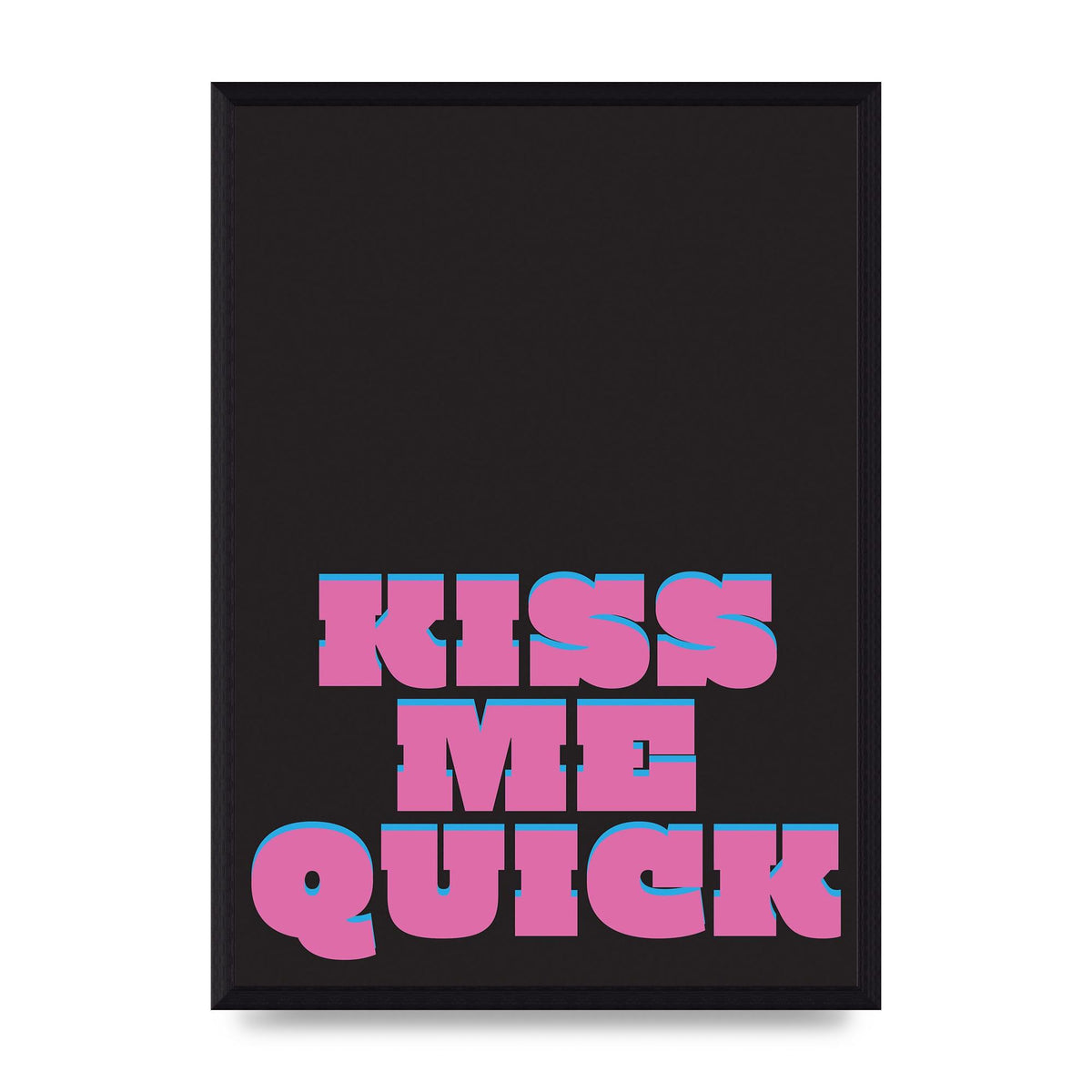 Kiss Me Quick" Art For The Home - A3 framed