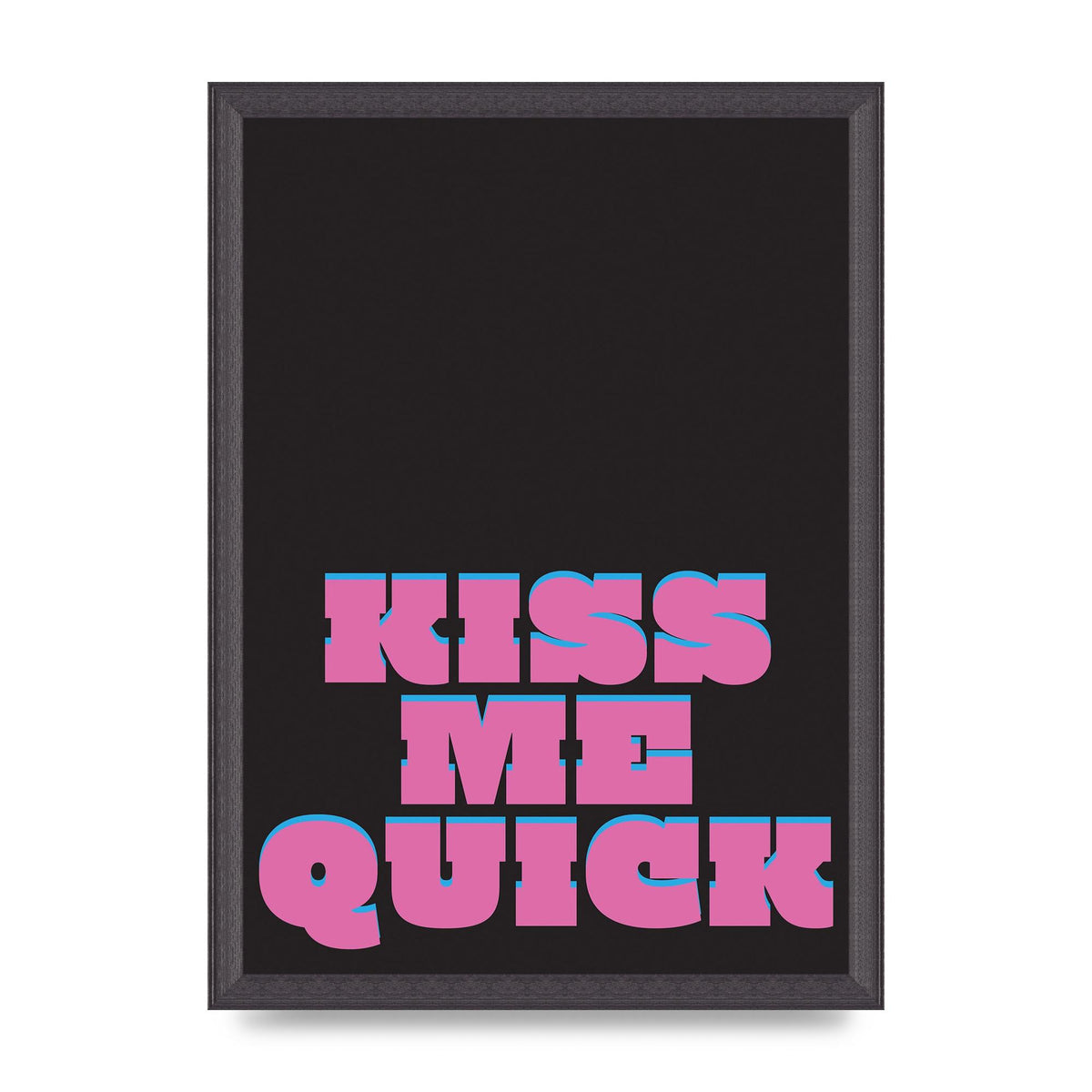 Kiss Me Quick" Art For The Home - A3 framed