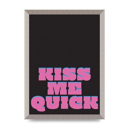 Kiss Me Quick" Art For The Home - A3 framed