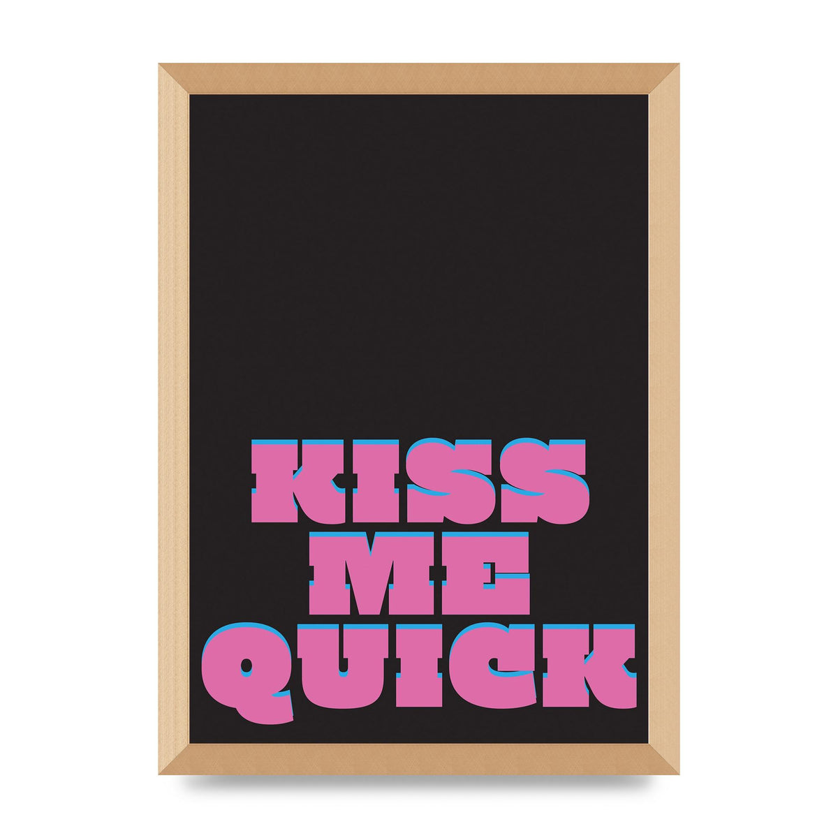 Kiss Me Quick" Art For The Home - A3 framed