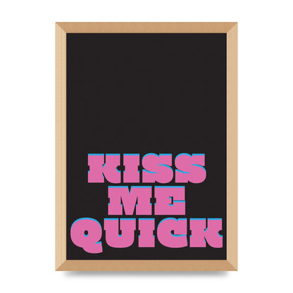 Kiss Me Quick" Art For The Home - A3 framed