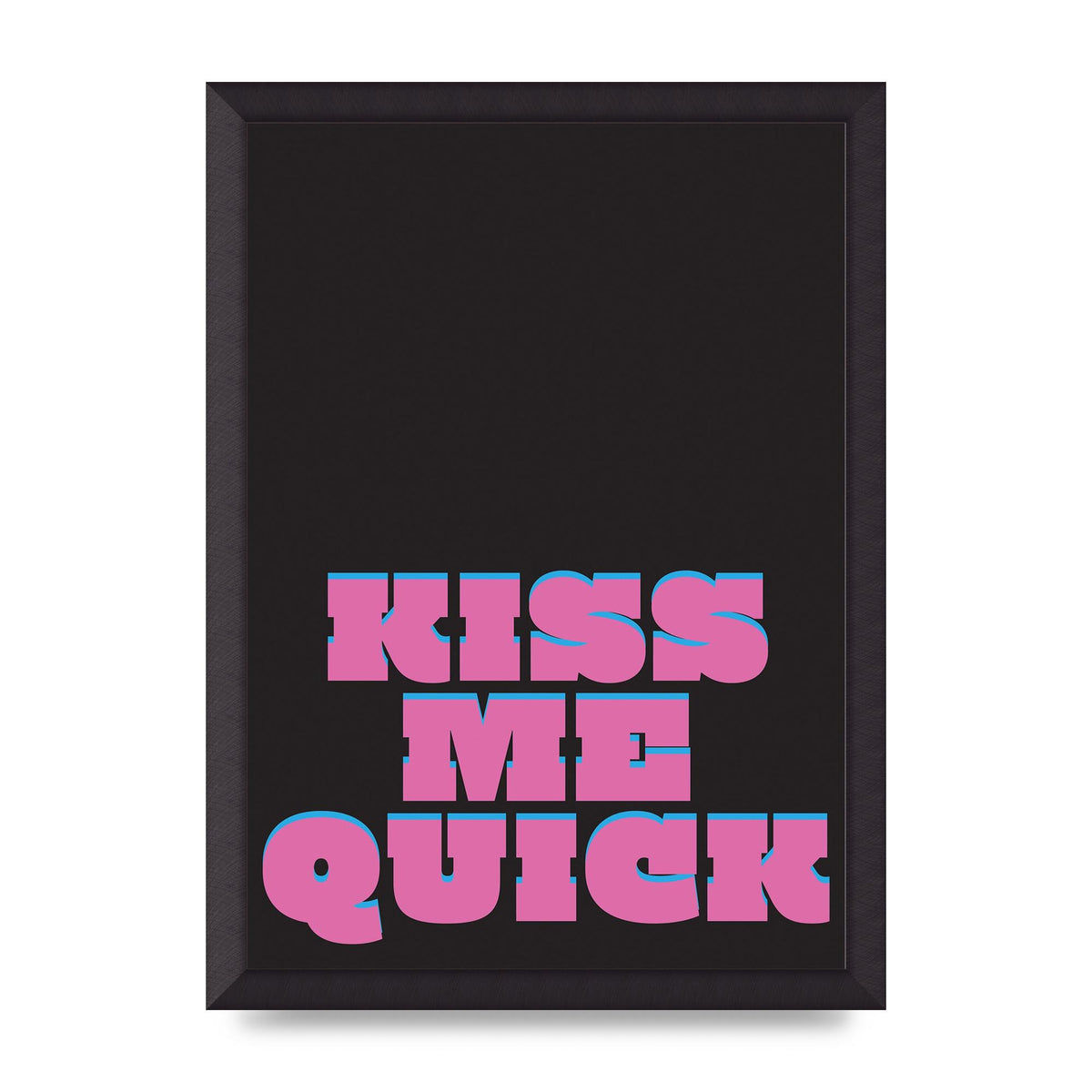 Kiss Me Quick" Art For The Home - A3 framed