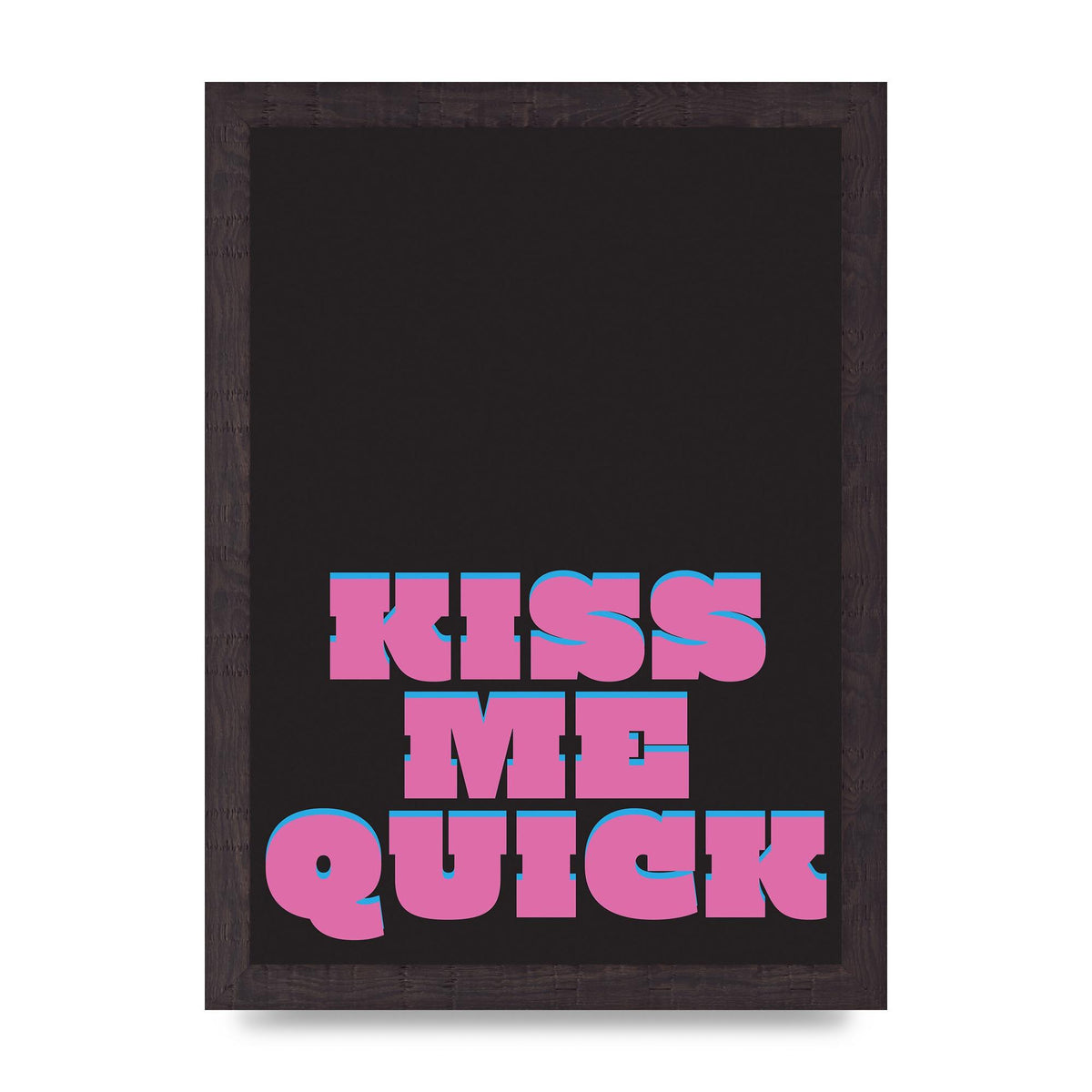 Kiss Me Quick" Art For The Home - A4 framed