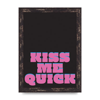 Kiss Me Quick" Art For The Home - A4 framed
