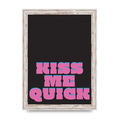Kiss Me Quick" Art For The Home - A4 framed