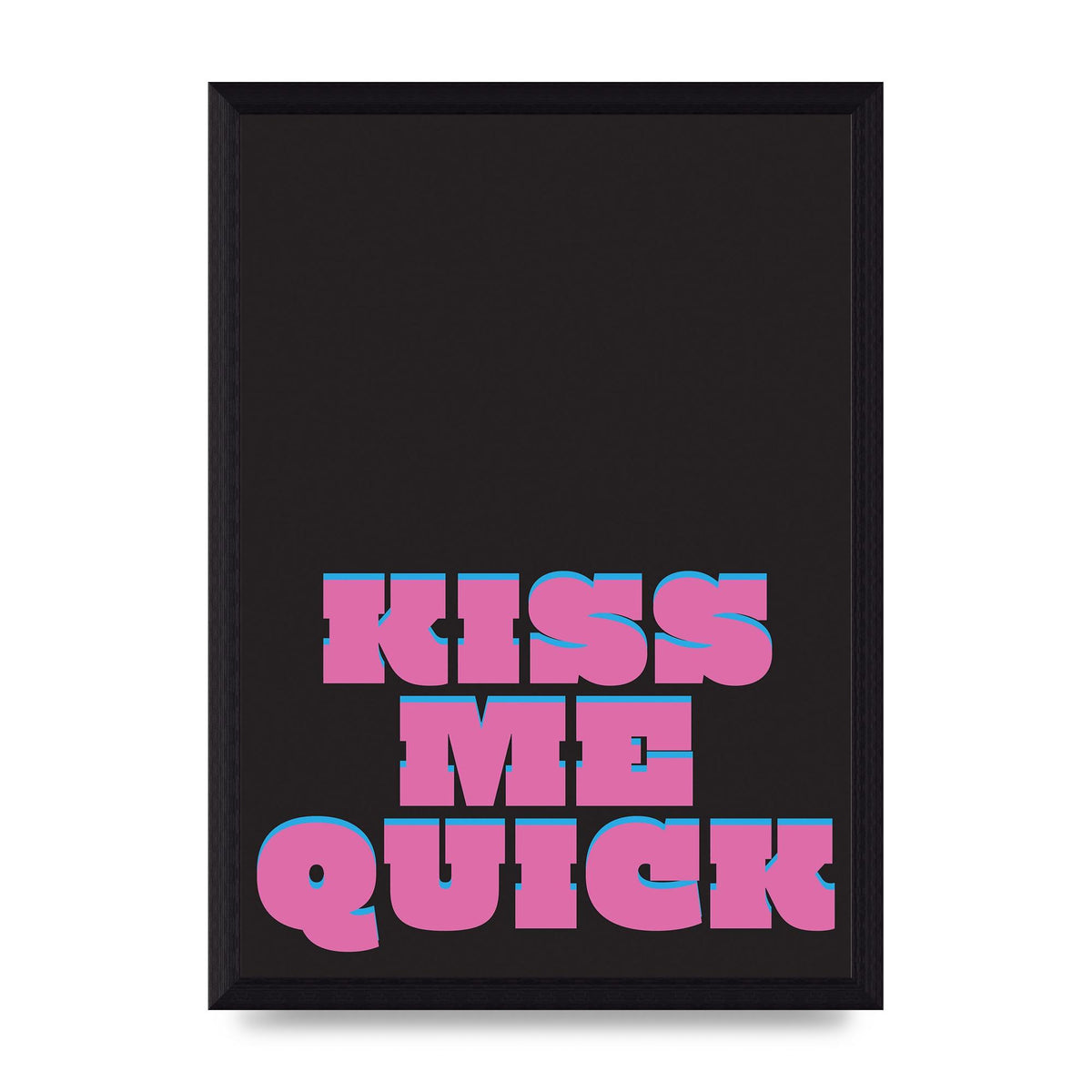 Kiss Me Quick" Art For The Home - A4 framed