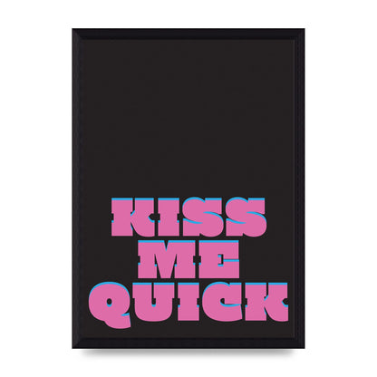 Kiss Me Quick" Art For The Home - A4 framed