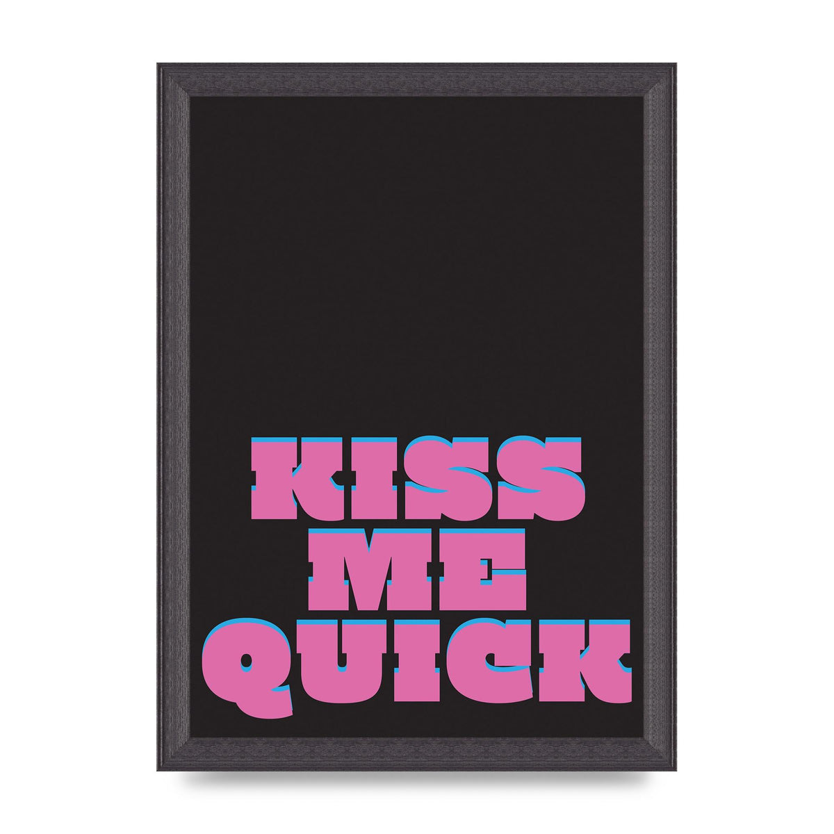Kiss Me Quick" Art For The Home - A4 framed