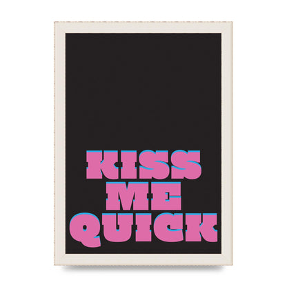 Kiss Me Quick" Art For The Home - A4 framed