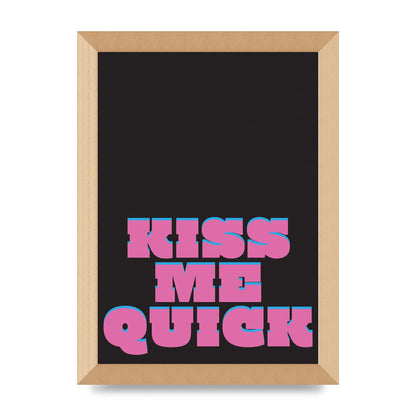 Kiss Me Quick" Art For The Home - A4 framed