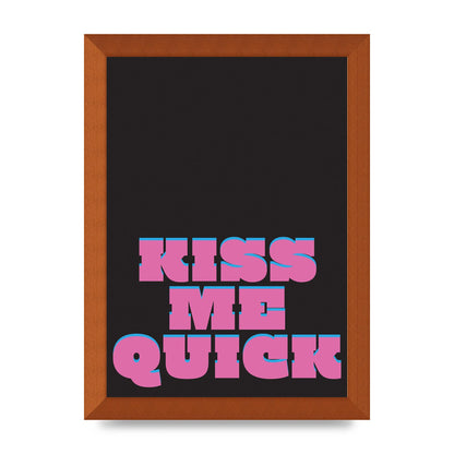 Kiss Me Quick" Art For The Home - A4 framed