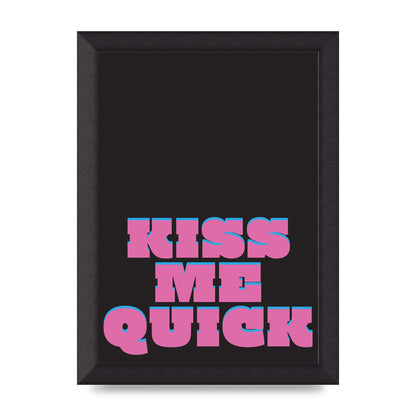 Kiss Me Quick" Art For The Home - A4 framed