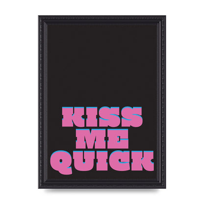 Kiss Me Quick" Art For The Home - A4 framed