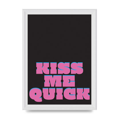 Kiss Me Quick" Art For The Home - A4 framed