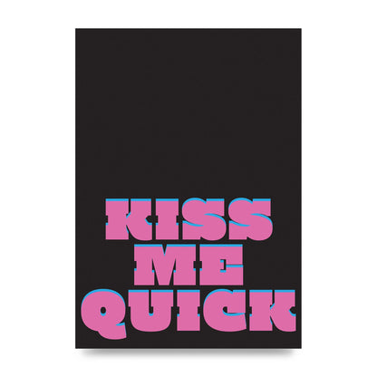 Kiss Me Quick" Art For The Home - unframed print