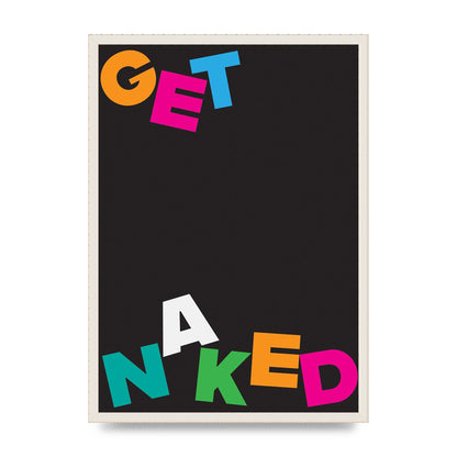 Get Naked" Printed Poster - A2 framed