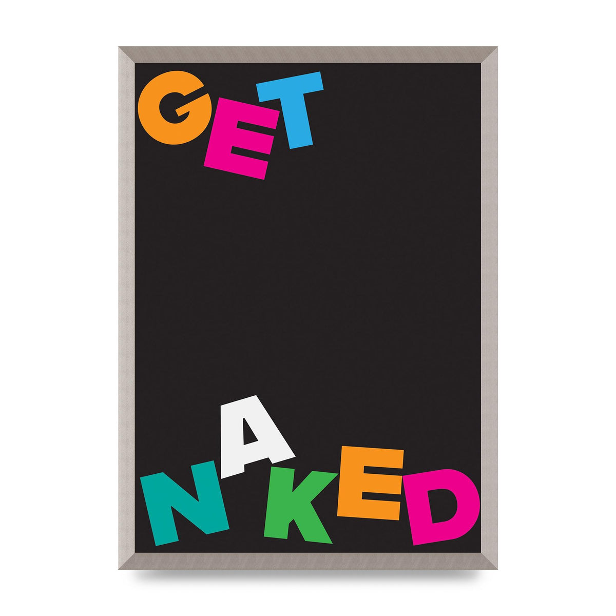 Get Naked" Printed Poster - A2 framed