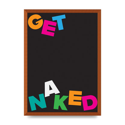 Get Naked" Printed Poster - A2 framed