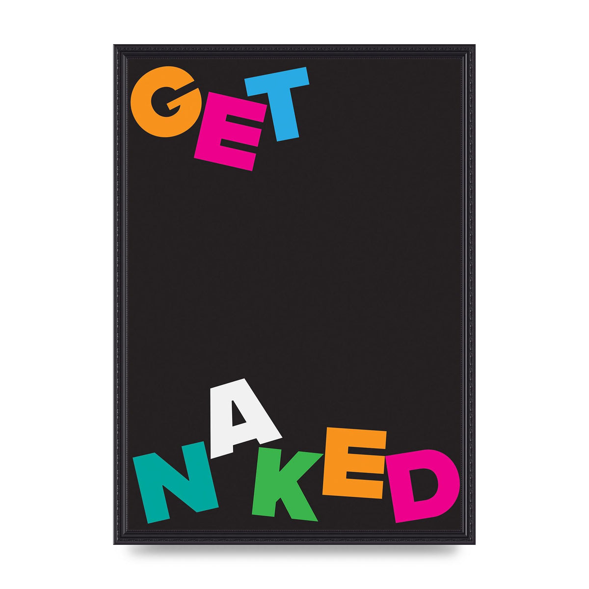 Get Naked" Printed Poster - A2 framed